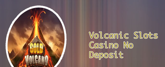 Volcanic slots casino